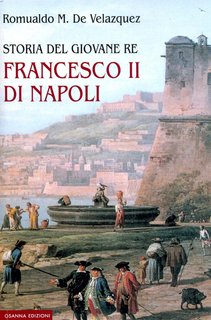 Romualdo M. De Velazquez - Storia del giovane re Francesco II di Napoli (2011)