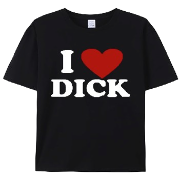 I love dick tee