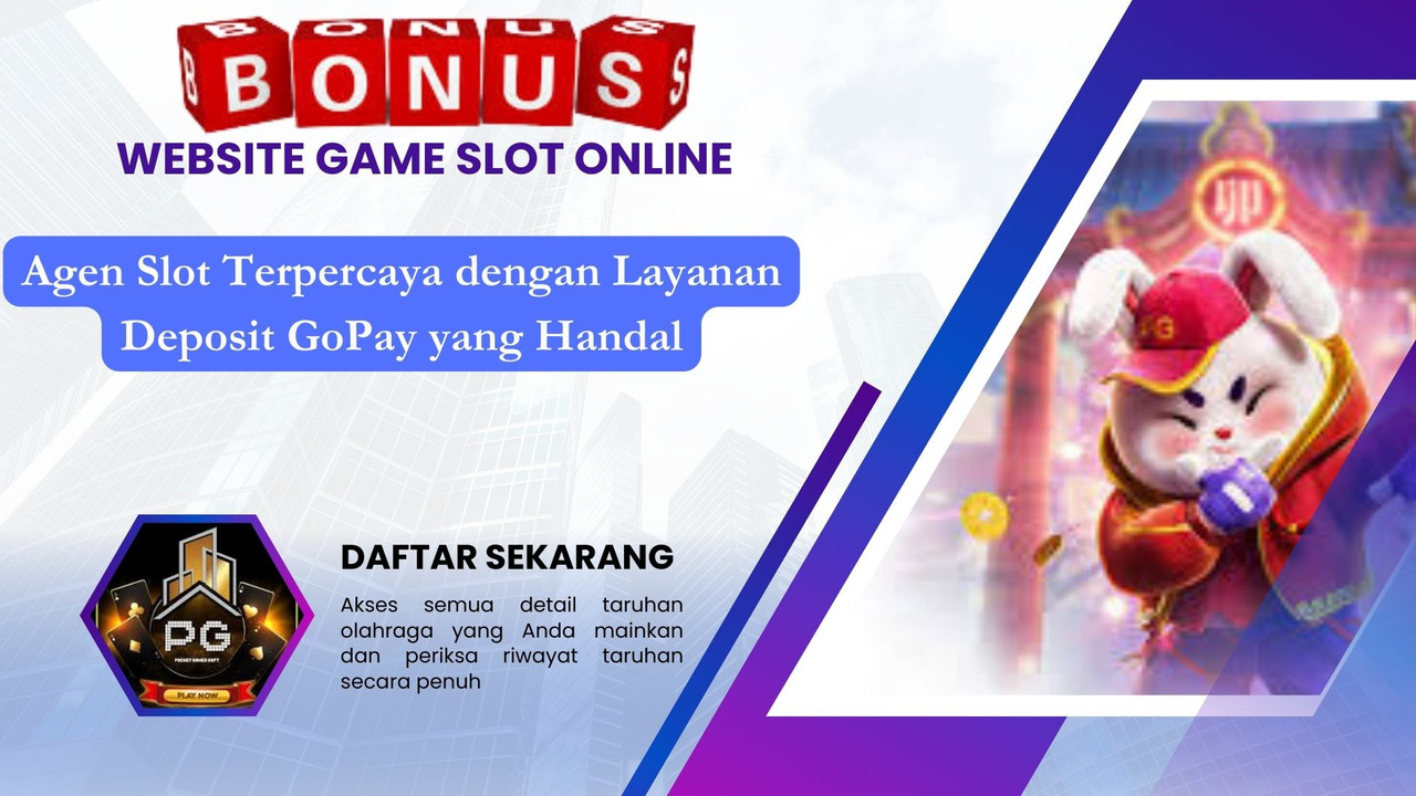 Agen Slot Terpercaya dengan Layanan Deposit GoPay yang Handal