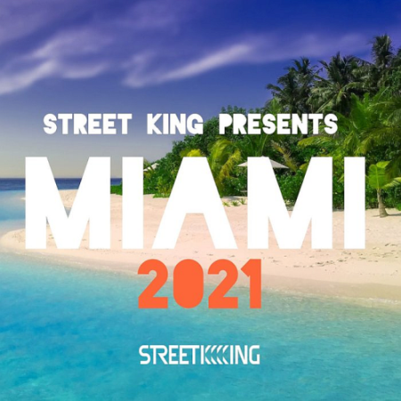 b5657a5d 9a75 42a5 bbb9 a96ecdb45736 - VA - Street King Presents Miami (2021)