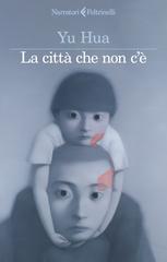 Yu Hua – La città che non c’è (2024)