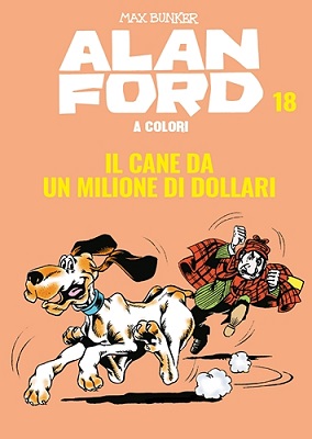 Alan Ford A Colori 18 - Il Cane Da Un Milione Di Dollari (Agosto 2019)