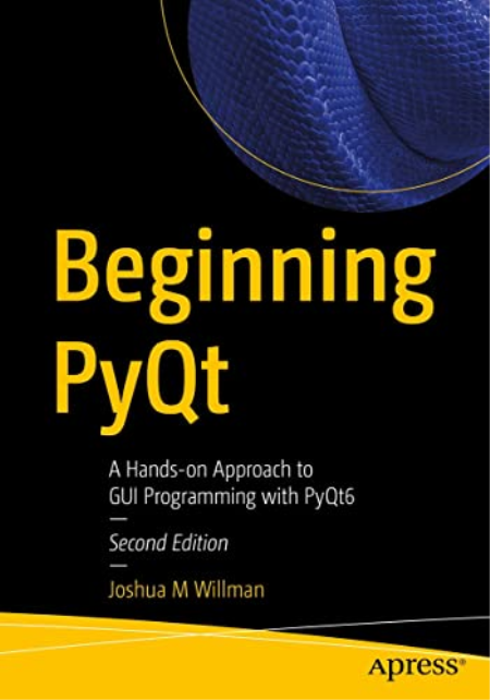Beginning PyQt: A Hands-on Approach to GUI Programming with PyQt6 (True PDF EPUB)
