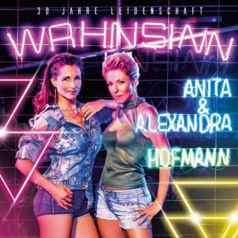 Anita & Alexandra Hofmann - Wahnsinn - 30 Jahre Leidenschaft (2018) Anita & Alexandra Hofmann - Wahnsinn - 30 Jahre Leidenschaft (2018)