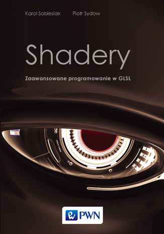 K. Sobiesiak, P. Sydow - Shadery. Zaawansowane programowanie w GLSL