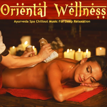 Various Artists - Oriental Wellness (Ayurveda Spa Chillout Music For Deep Relaxation) (2019)