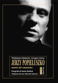 Wlodzimierz Redzioch, Grzegorz Górny - Jerzy Popiełuszko. Martire del comunismo (2024)