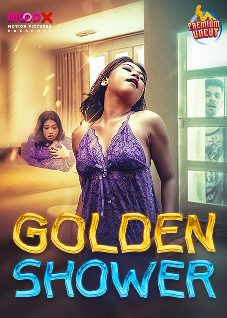 Golden Shower (2024) Uncut MoodX Originals Short Film 720p HDRip x264 AAC 200MB Download
