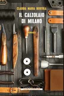 Claudia Maria Bertola - Il calzolaio di Milano (2023)