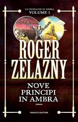 Roger Zelazny – Le cronache di Ambra Vol. 1. Nove principi in ambra (2017)