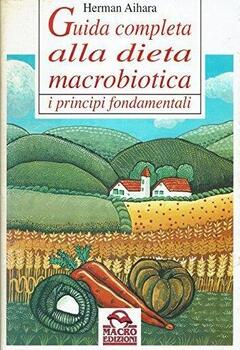 Herman Aihara - Guida completa alla dieta macrobiotica (2009)