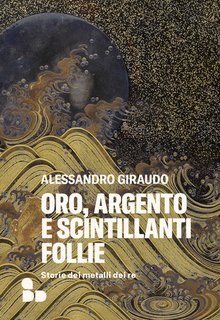 Alessandro Giraudo - Oro, argento e scintillanti follie (2024)