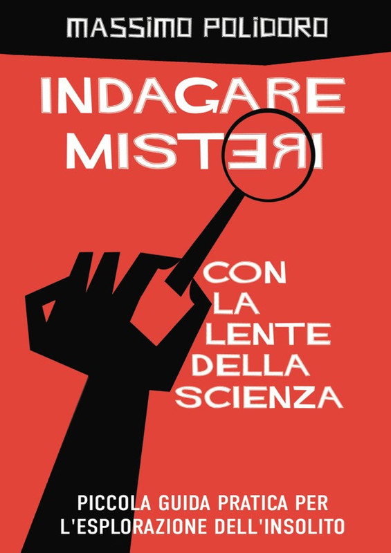 Massimo Polidoro - Indagare misteri con la lente della scienza (2014)