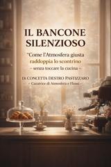 Concetta Destro Pastizzaro – Il Bancone Silenzioso. “Come l’Atmosfera giusta raddoppia lo scontrino” – senza toccare la cucina (2026)