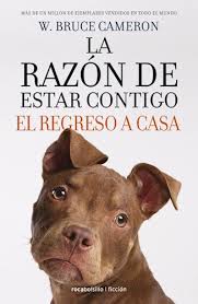 LA RAZON DE ESTAR CONTIGO: EL REGRESO A CASA, W. BRUCE CAMERON