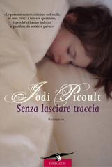 Jodi Picoult – Senza lasciare traccia (2012)