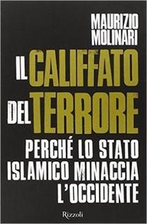 Maurizio Molinari -  Il Califfato del terrore. Perché lo stato islamico minaccia l'Occidente (2015)