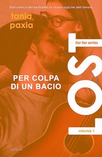 Tania Paxia - Liar Liar Series Vol. 1. Lost. Per colpa di un bacio (2023)
