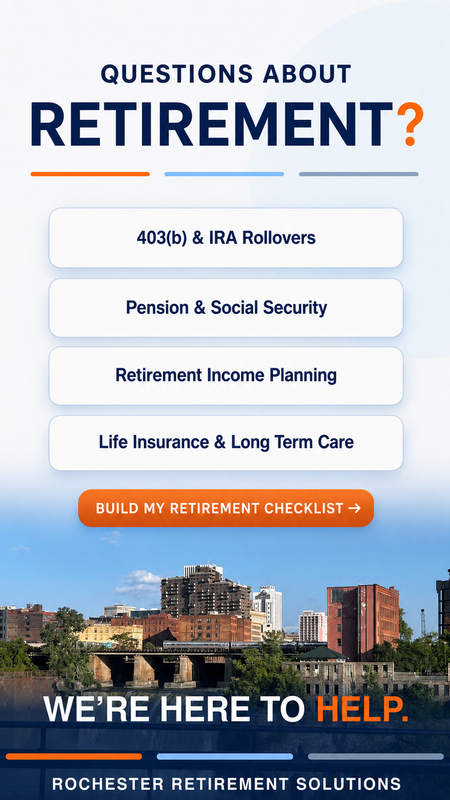 Questions about retirement? Rochester Retirement Solutions can help with 403(b) and IRA rollovers, pensions, Social Security, retirement income, life insurance and long-term care.