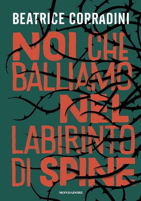 Beatrice Corradini - Noi che balliamo nel labirinto di spine (2025)