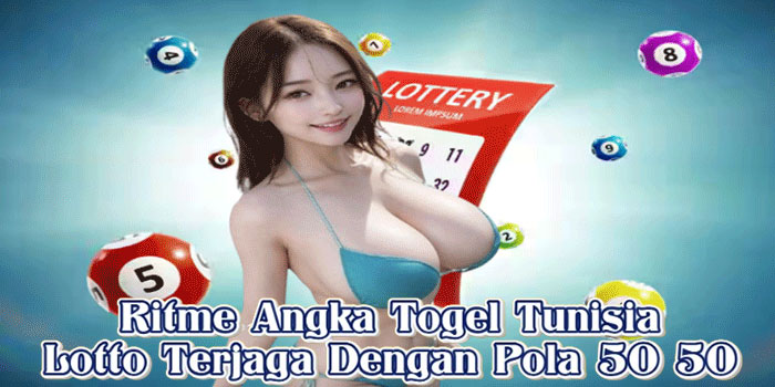 Ritme Angka Togel Tunisia Lotto Terjaga Dengan Pola 50 50