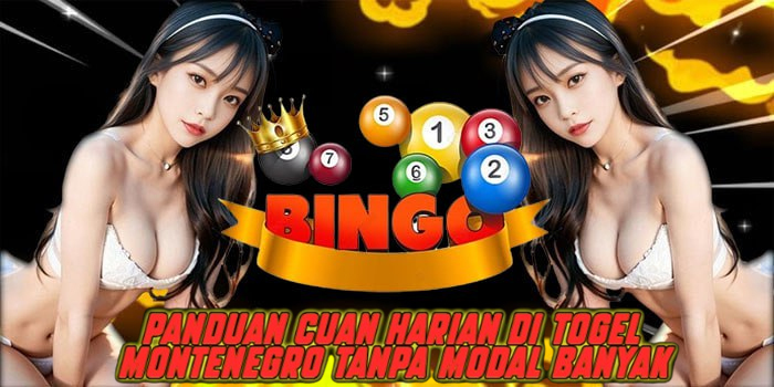 Panduan Cuan Harian di Togel Montenegro Tanpa Modal Banyak