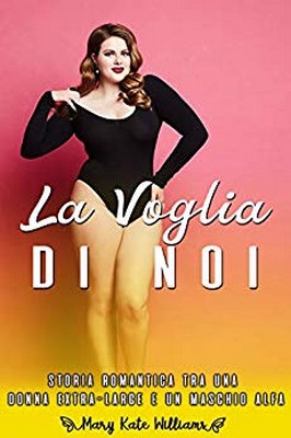 Mary Kate Williams - La voglia di noi (2019)