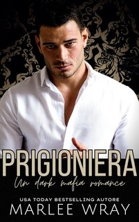Marlee Wray - Crime Empires Vol. 1. Prigioniera (2024)