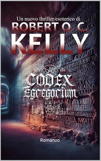 Robert O. C. Kelly - Codex Egregorium (2024)