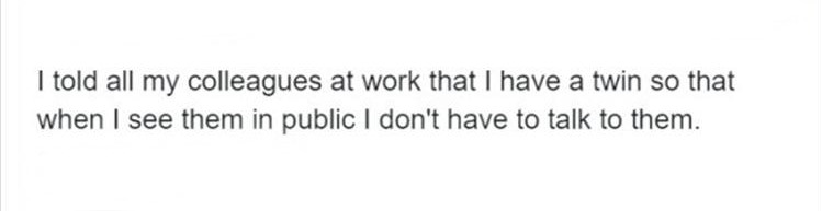 pretend-to-be-a-twin-to-avoid-speaking-to-coworkers.jpg