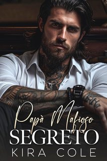 Kira Cole - Boss di Famiglia. I Padri Alfa Vol. 3. Papà Mafioso Segreto (2024)