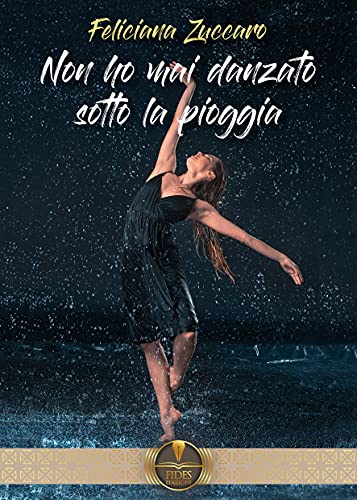 Feliciana Zuccaro - Non ho mai danzato sotto la pioggia (2021)
