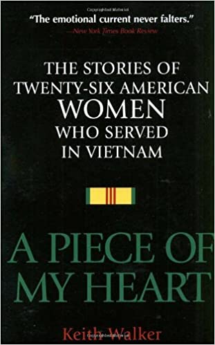 A Piece of My Heart: The Stories of 26 American Women Who Served in Vietnam