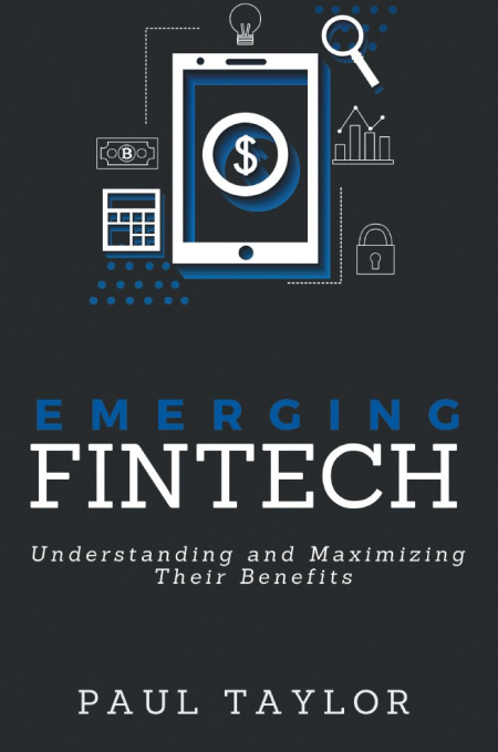 Emerging FinTech: Understanding and Maximizing Their Benefits (True EPUB) Emerging FinTech: Understanding and Maximizing Their Benefits (True EPUB)