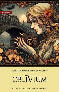 Carmen Margherita Di Giglio - La Profezia dello Scrigno Vol. 3. Oblivium (2024)