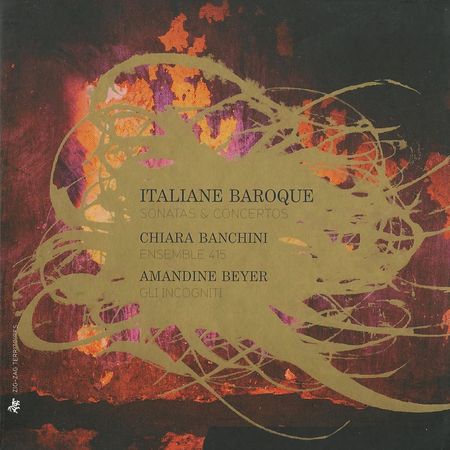 Chiara Banchini, Amandine Beyer - Italiane Baroque Sonatas & Concertos (2012) [FLAC]