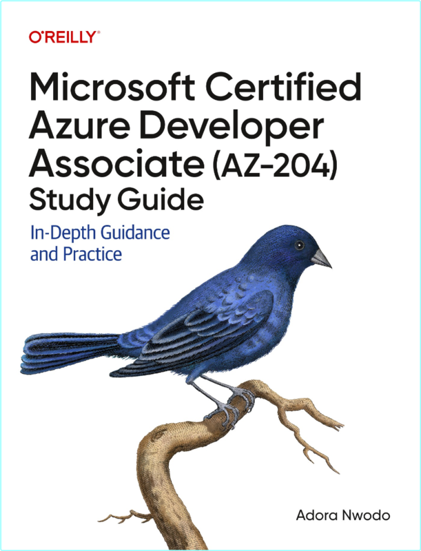 Microsoft Certified Azure Developer Associate AZ 204 Study Guide In Depth Guidance And Practice True-Retail PDF (Adora Nwodo;)