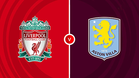 Soi kèo tài xỉu, phạt góc trận Liverpool vs Aston Villa, 03h00 ngày 02/11