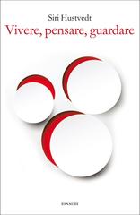 Siri Hustvedt – Vivere, pensare, guardare (2014)