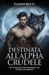 Kimber Betty – Destinata all’Alpha crudele (2026)