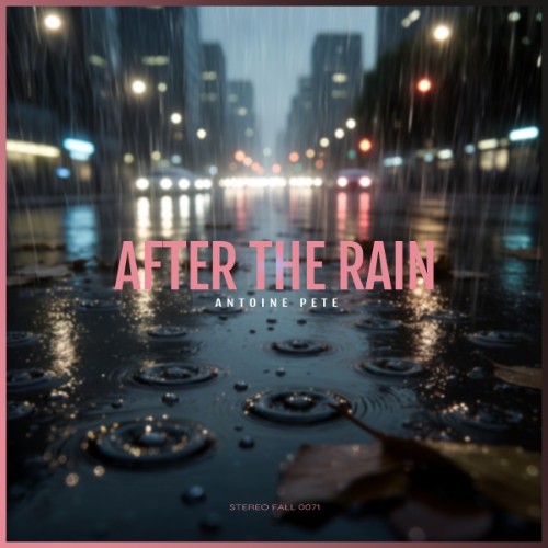 Antoine Pete - After The Rain (2026)