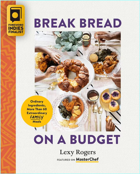 Break Bread On A Budget Ordinary Ingredients More Than 60 Extraordinary Family Meals Break Bread On A Budget Ordinary Ingredients More Than 60 Extraordinary Family Meals