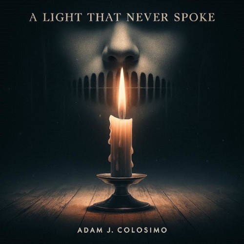 Adam-J-Colosimo-A-Light-That-Never-Spoke