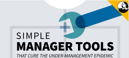 Simple Manager Tools that Cure the Under-Management Epidemic