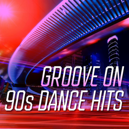 VA   Groove On: 90s Dance Hits (2020)