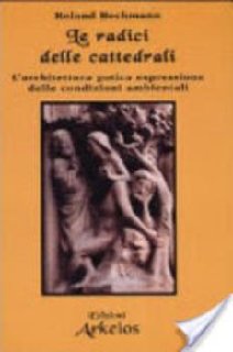 Roland Bechmann - Le radici delle cattedrali (2006)