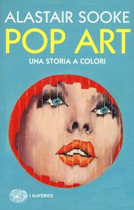 Alastair Sooke - Pop Art. Una storia a colori (2016)