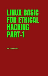 Linux Basic for Ethical Hacking Part-1 Linux Basic for Ethical Hacking Part-1