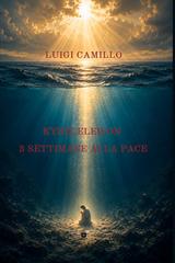 Luigi Camillo – Kyrie Eleison. 3 Settimane alla Pace (2026)