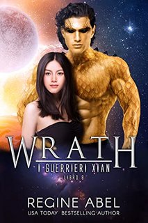 Regine Abel - Wrath. I Guerrieri Xian Vol. 8 (2022)